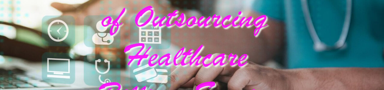 Pros and Cons of Outsourcing Healthcare Billing Services